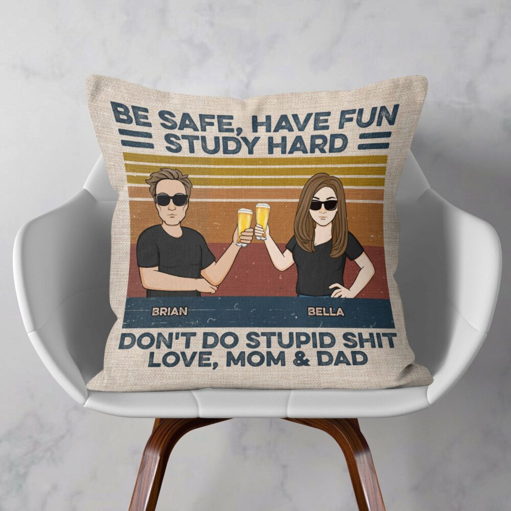 Be Safe Have Fun Don't Do Stupid Shit - Personalized Pillow - Dorm Decor, Funny University & College Gift For Sons & Daughters, Long Distance Children - From Mom & Dad - Image 2