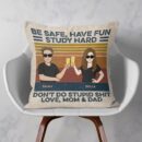 Be Safe Have Fun Don't Do Stupid Shit - Personalized Pillow - Dorm Decor, Funny University & College Gift For Sons & Daughters, Long Distance Children - From Mom & Dad