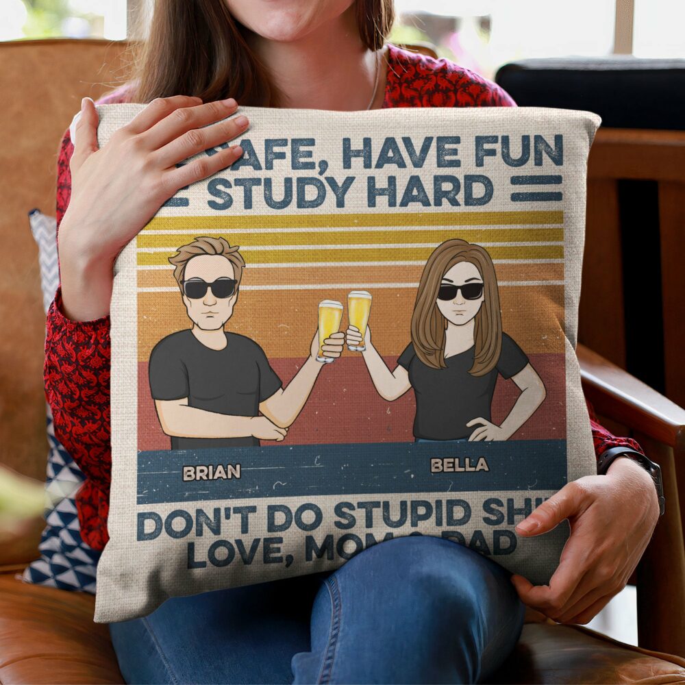 Be Safe Have Fun Don't Do Stupid Shit - Personalized Pillow - Dorm Decor, Funny University & College Gift For Sons & Daughters, Long Distance Children - From Mom & Dad - Image 3
