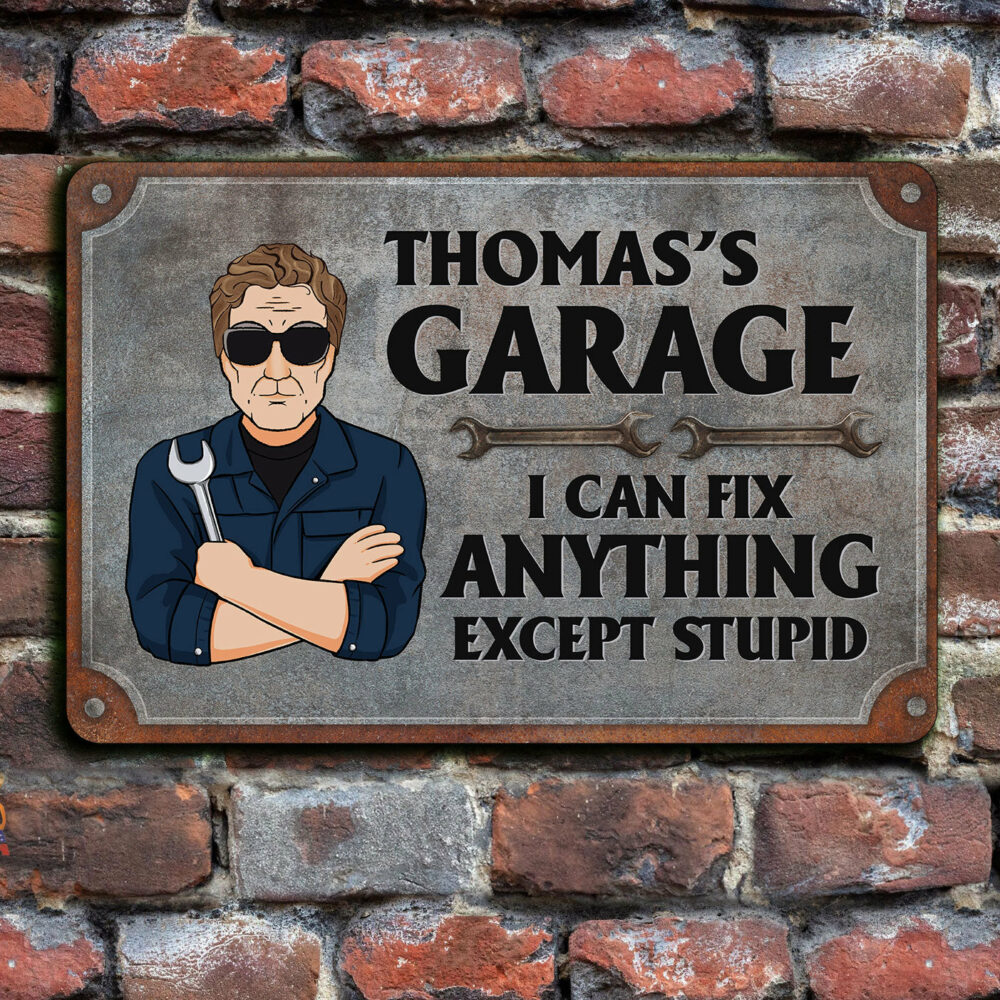 Garage Sign I Can Fix Anything Except Stupid - Personalized Metal Sign - Birthday Gift For Men, Dad, Grandpa, Mechanics, Garage Men