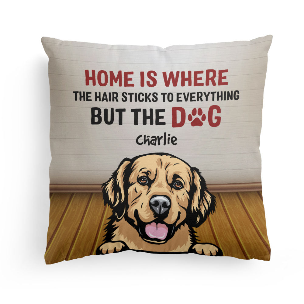 Home Is Where The Hair Sticks To Everything - Personalized Pillow - Birthday, Loving Gift For Cat & Dog Lover, Pet Owner, Fur Mom, Fur Dad