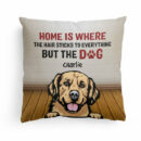 Home Is Where The Hair Sticks To Everything - Personalized Pillow - Birthday, Loving Gift For Cat & Dog Lover, Pet Owner, Fur Mom, Fur Dad