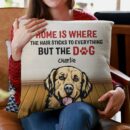 Home Is Where The Hair Sticks To Everything - Personalized Pillow - Birthday, Loving Gift For Cat & Dog Lover, Pet Owner, Fur Mom, Fur Dad