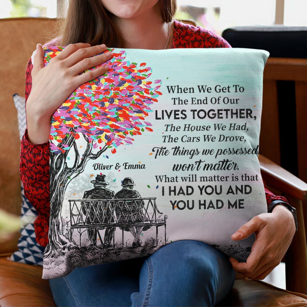 I Had You And You Had Me - Personalized Pillow - Valentine Gift For Couple, Husband, Wife, Her, Him, Lovers - Image 3