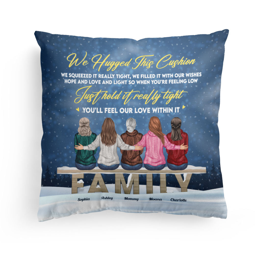 Just Hold This Cushion Really Tight - Personalized Pillow - Birthday, Heartwarming Gift For Family, Mom, Daughters, Sisters