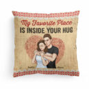 My Favorite Place Is Inside Your Hug - Personalized Pillow - Anniversary, Birthday Gift For Couple, Boyfriends, Girlfriends, Wife, Husband