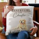Reserved For The Dog - Personalized Pillow - Birthday, Loving Gift For Dog Mom, Dog Dad, Cat Mom, Cat Lover, Dog Lover, Pet Owners