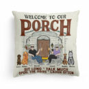 Welcome To Our Porch - Personalized Pillow - Birthday, Summertime Decor, Housewarming Gift For Family, Friends, Dog Lovers, Dog Owner